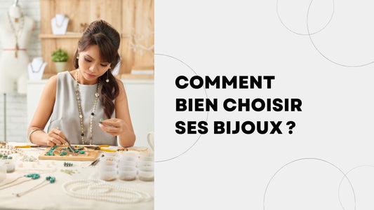 Comment bien choisir ses bijoux