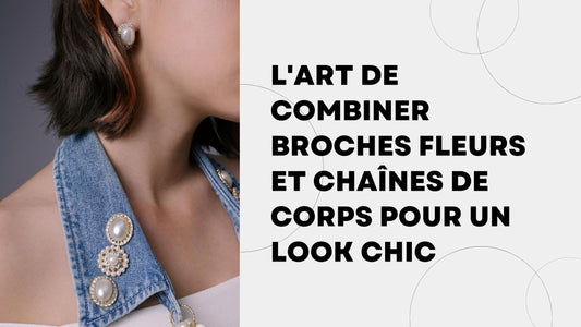 L'art de combiner broches fleurs et chaînes de corps pour un look chic