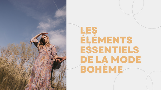 Les éléments essentiels de la mode bohème