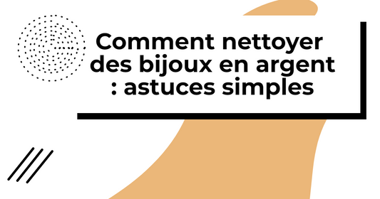 Comment nettoyer des bijoux en argent : astuces simples