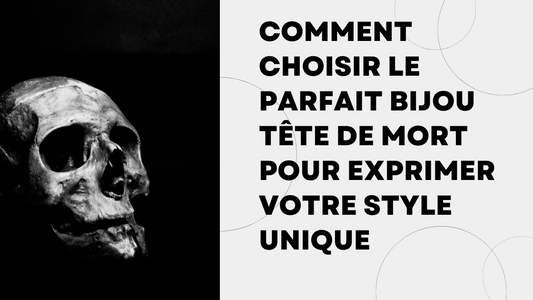 Comment choisir le parfait bijou tête de mort pour exprimer votre style unique