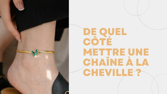 De quel côté mettre une chaîne à la cheville