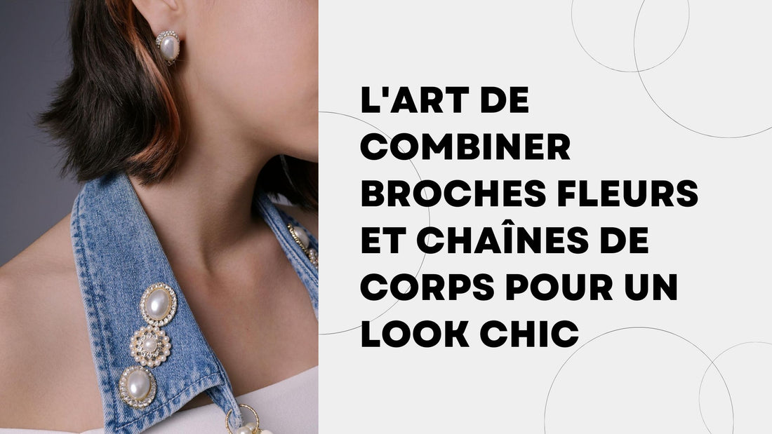 L'art de combiner broches fleurs et chaînes de corps pour un look chic