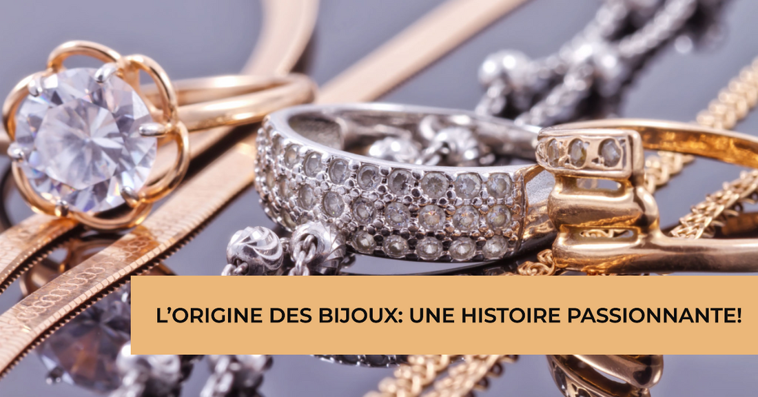 L’origine des bijoux  une histoire passionnante !