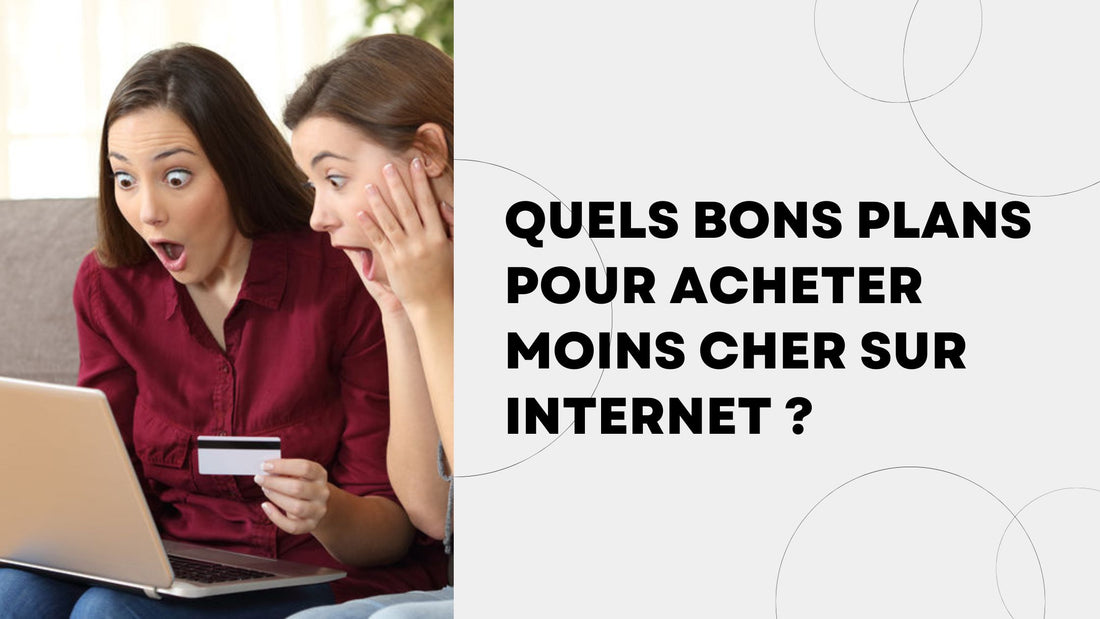 Quels bons plans pour acheter moins cher sur internet ?